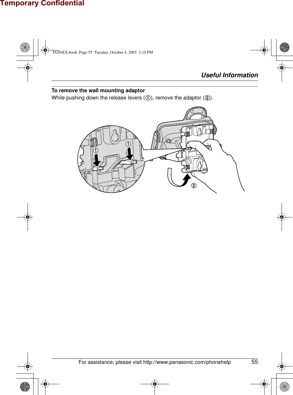 Temporary ConfidentialUseful InformationFor assistance, please visit http://www.panasonic.com/phonehelp 55To remove the wall mounting adaptorWhile pushing down the release levers (1), remove the adaptor (2).2TG56XX.book  Page 55  Tuesday, October 4, 2005  2:10 PM