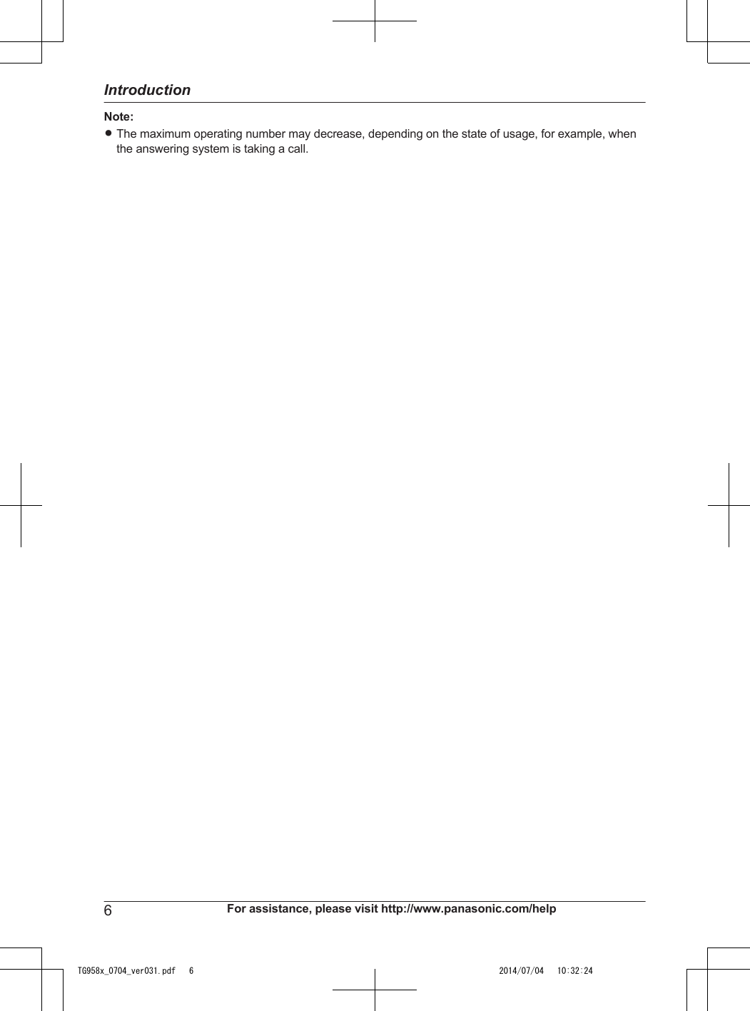 Note:RThe maximum operating number may decrease, depending on the state of usage, for example, whenthe answering system is taking a call.6For assistance, please visit http://www.panasonic.com/helpIntroductionTG958x_0704_ver031.pdf   6 2014/07/04   10:32:24