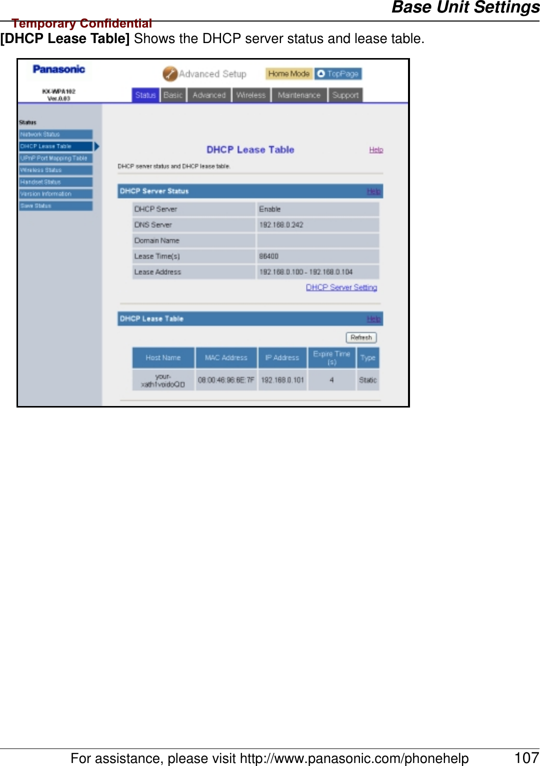 Base Unit SettingsFor assistance, please visit http://www.panasonic.com/phonehelp 107[DHCP Lease Table] Shows the DHCP server status and lease table.Temporary Confidential