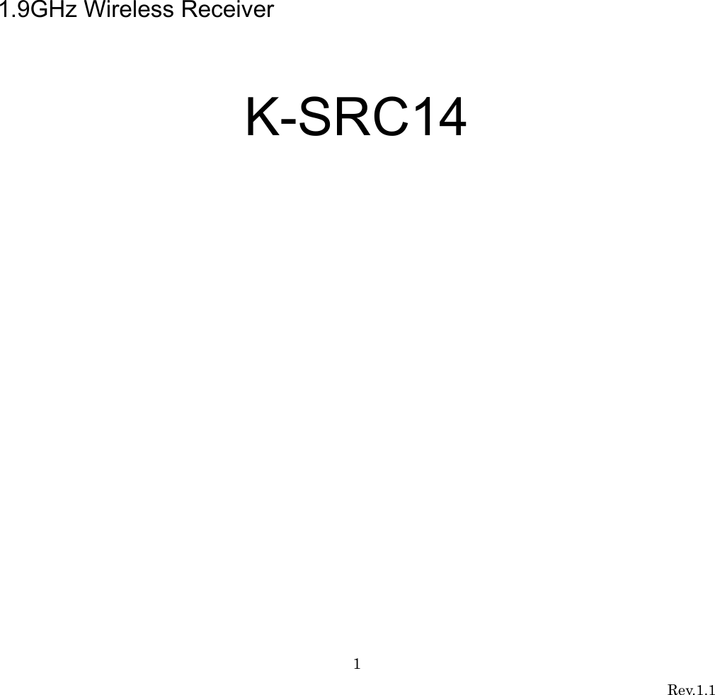 1 Rev.1.1               1.9GHz Wireless Receiver  K-SRC14 