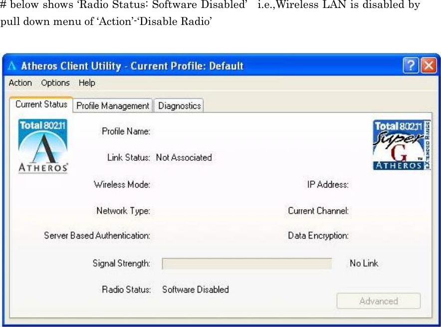  # below shows ‘Radio Status: Software Disabled’    i.e.,Wireless LAN is disabled by pull down menu of ‘Action’-‘Disable Radio’    