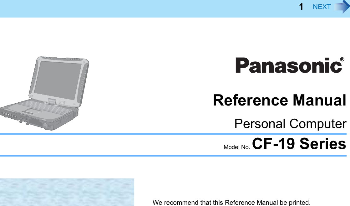 1Reference ManualPersonal ComputerModel No. CF-19 Series   We recommend that this Reference Manual be printed.