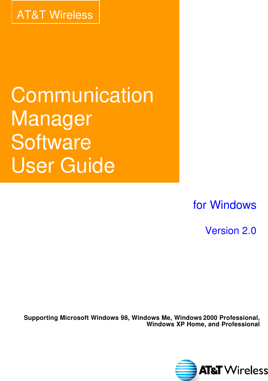     AT&amp;T Wireless Communication Manager  Software User Guide Supporting Microsoft Windows 98, Windows Me, Windows 2000 Professional, Windows XP Home, and Professional for Windows  Version 2.0   