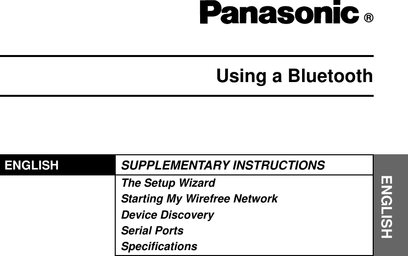®Using a BluetoothENGLISHENGLISHSUPPLEMENTARY INSTRUCTIONSThe Setup WizardStarting My Wirefree NetworkDevice DiscoverySerial PortsSpecifications
