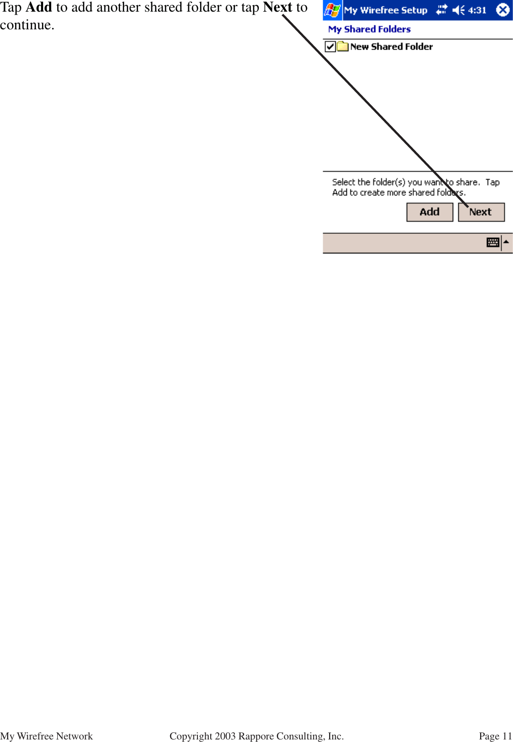 Page 11My Wirefree Network Copyright 2003 Rappore Consulting, Inc.Tap Add to add another shared folder or tap Next tocontinue.