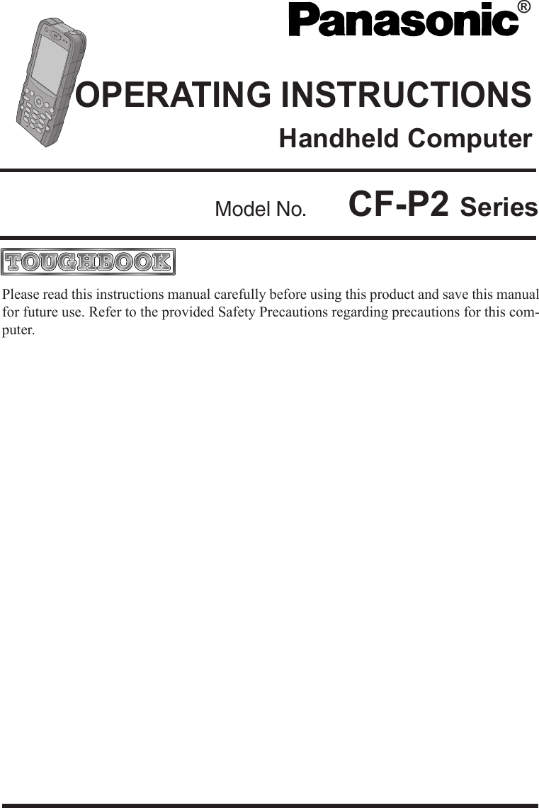 Please read this instructions manual carefully before using this product and save this manualfor future use. Refer to the provided Safety Precautions regarding precautions for this com-puter.OPERATING INSTRUCTIONSHandheld Computer®Model No. CF-P2 Series