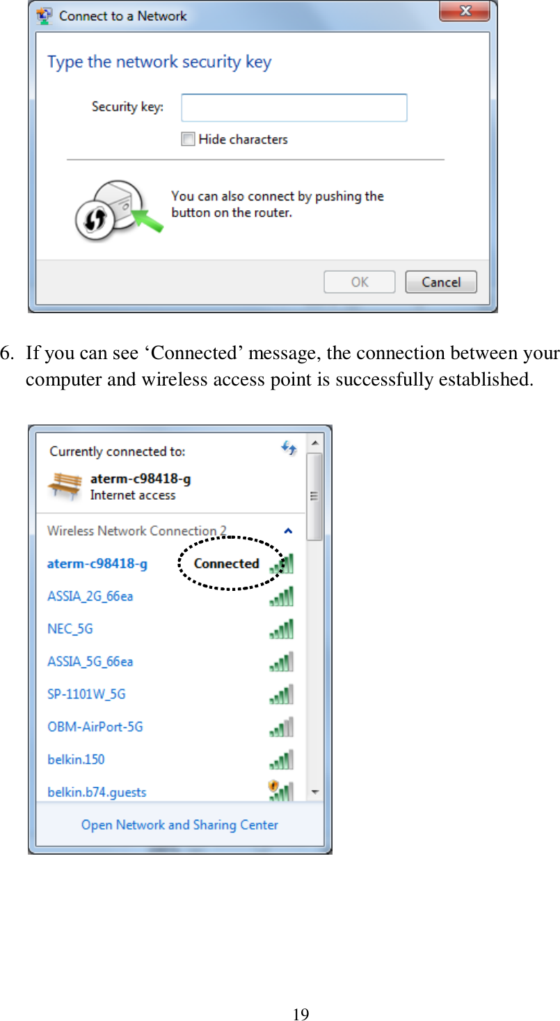 19    6. If you can see ‘Connected’ message, the connection between your computer and wireless access point is successfully established.        