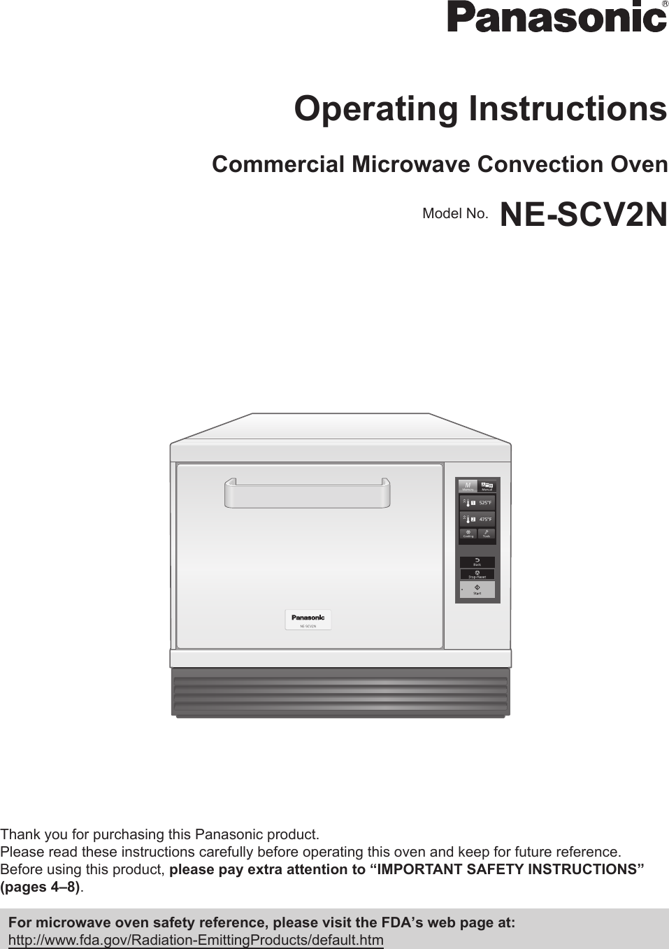 Operating InstructionsCommercial Microwave Convection Oven Model No. NE-SCV2NNE-SCV2NThank you for purchasing this Panasonic product.Please read these instructions carefully before operating this oven and keep for future reference.Before using this product, please pay extra attention to “IMPORTANT SAFETY INSTRUCTIONS” (pages 4–8).For microwave oven safety reference, please visit the FDAʼs web page at:http://www.fda.gov/Radiation-EmittingProducts/default.htm