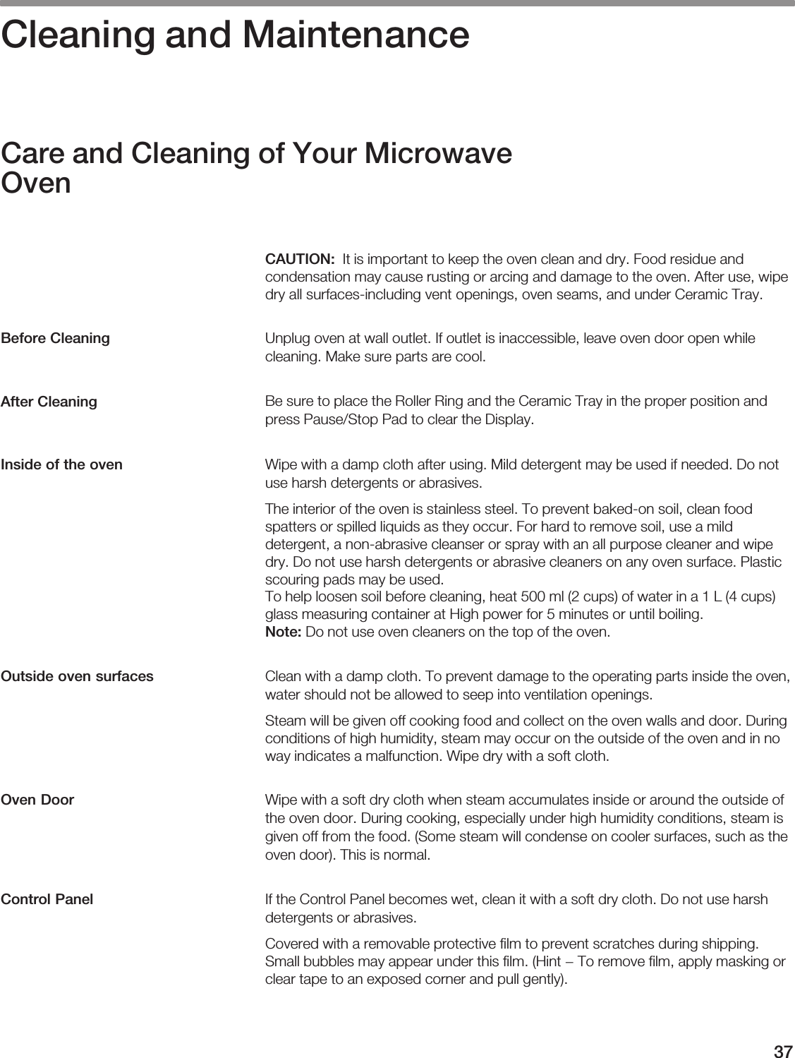 37āCleaning  and  MaintenanceCare  and  Cleaning  of  Your  MicrowaveOvenCAUTION:                                                                                                                                                                                                                                                                                                                                                                    Note:                                                                                                                                                                                                                                                                                                                                            Before  CleaningAfter  CleaningInside  of  the  ovenOutside  oven  surfacesOven  DoorControl  Panel