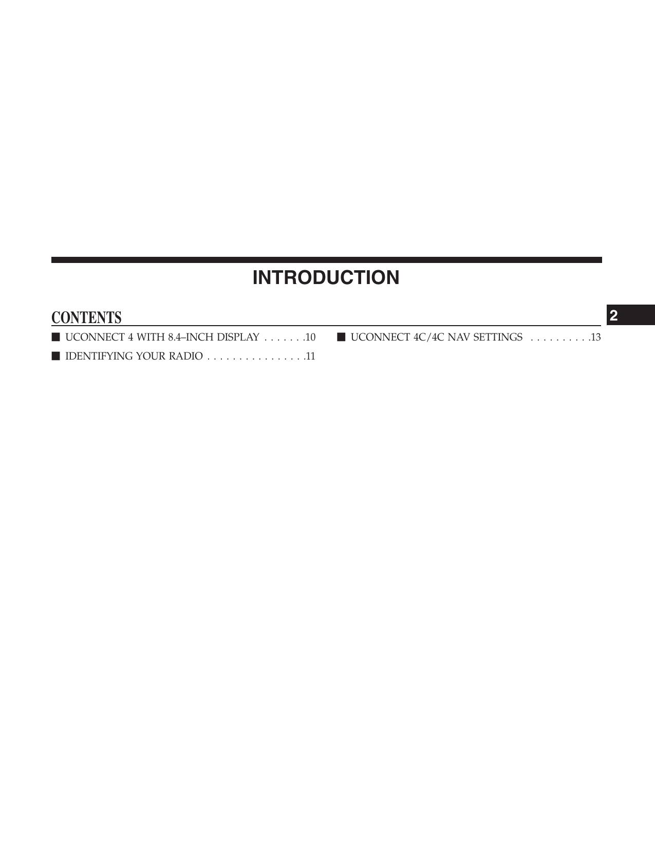 INTRODUCTIONCONTENTSmUCONNECT 4 WITH 8.4–INCH DISPLAY . . . . . . .10mIDENTIFYING YOUR RADIO . . . . . . . . . . . . . . . .11mUCONNECT 4C/4C NAV SETTINGS . . . . . . . . . .132