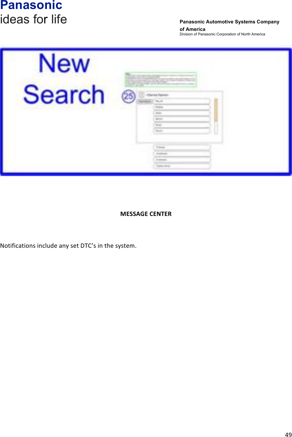 Panasonic ideas for life      Panasonic Automotive Systems Company of America Division of Panasonic Corporation of North America !49!! !!!!MESSAGE&amp;CENTER&amp;&amp;Notifications!include!any!set!DTC’s!in!the!system.!!