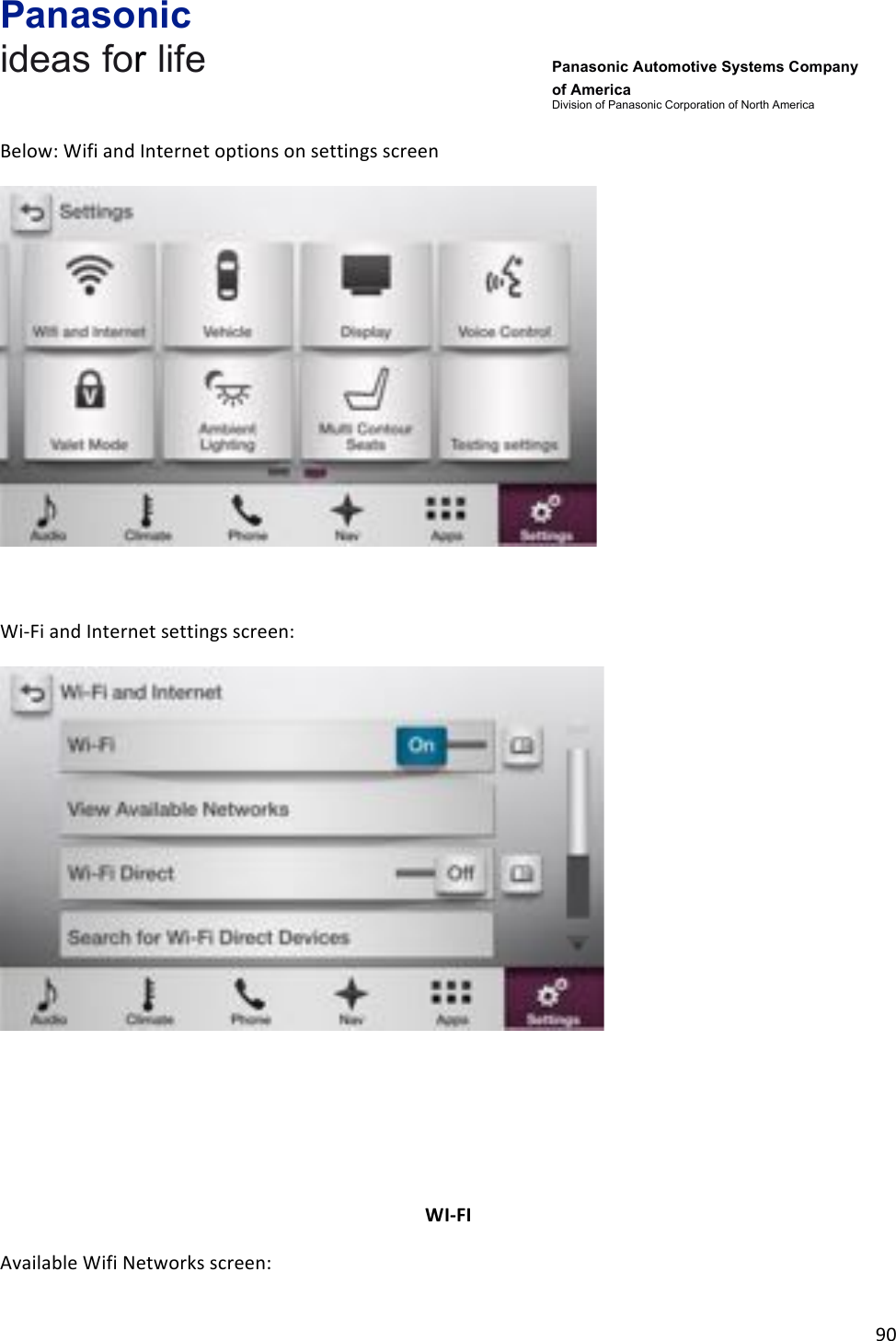 Panasonic ideas for life      Panasonic Automotive Systems Company of America Division of Panasonic Corporation of North America !90!!Below:!Wifi!and!Internet!options!on!settings!screen!!!Wi-Fi!and!Internet!settings!screen:!!!!!WI-FI&amp;Available!Wifi!Networks!screen:!