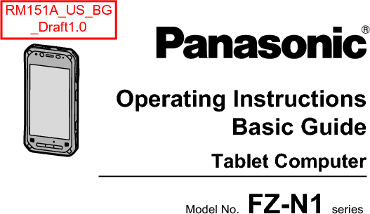  Operating  Instructi onsSmart Handhel dEB-3901Operating InstructionsBasic GuideTablet ComputerModel No. FZ-N1 series RM151A_US_BG_Draft1.0