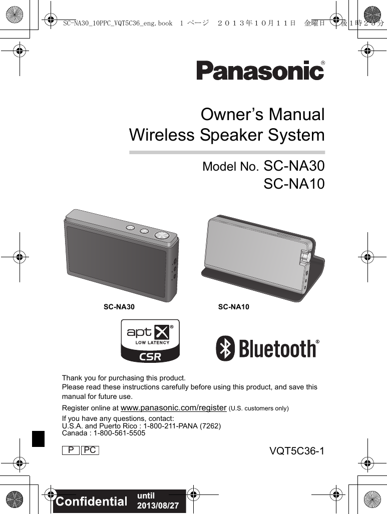 VQT5C36-1P PCOwner’s ManualWireless Speaker SystemModel No. SC-NA30SC-NA10Thank you for purchasing this product.Please read these instructions carefully before using this product, and save this manual for future use.Register online at www.panasonic.com/register (U.S. customers only)If you have any questions, contact:U.S.A. and Puerto Rico : 1-800-211-PANA (7262)Canada : 1-800-561-5505SC-NA30 SC-NA10until 2013/08/27SC-NA30_10PPC_VQT5C36_eng.book  1 ページ  ２０１３年１０月１１日　金曜日　午後１時２５分