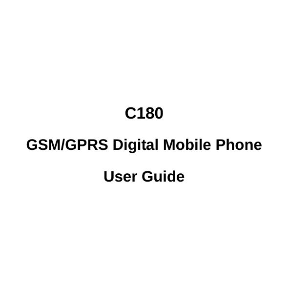     C180 GSM/GPRS Digital Mobile Phone  User Guide