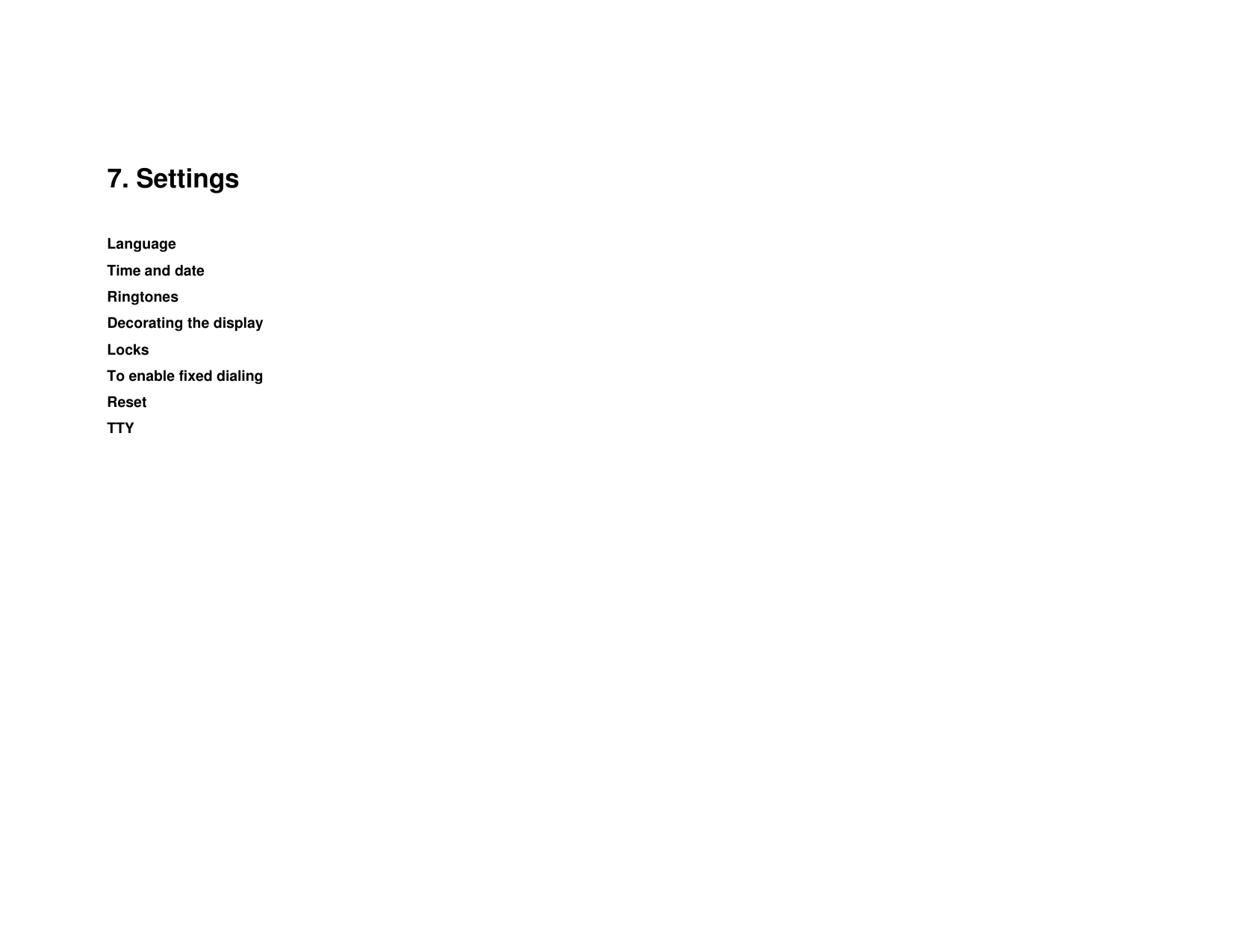  7. Settings Language Time and date Ringtones  Decorating the display Locks To enable fixed dialing  Reset TTY 