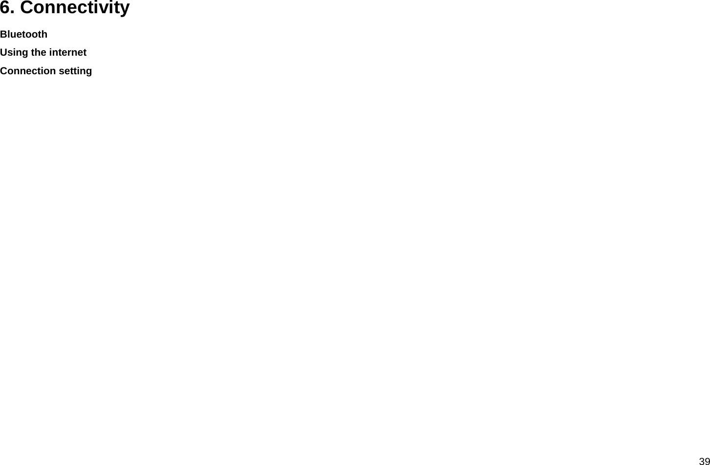  39  6. Connectivity Bluetooth Using the internet Connection setting   