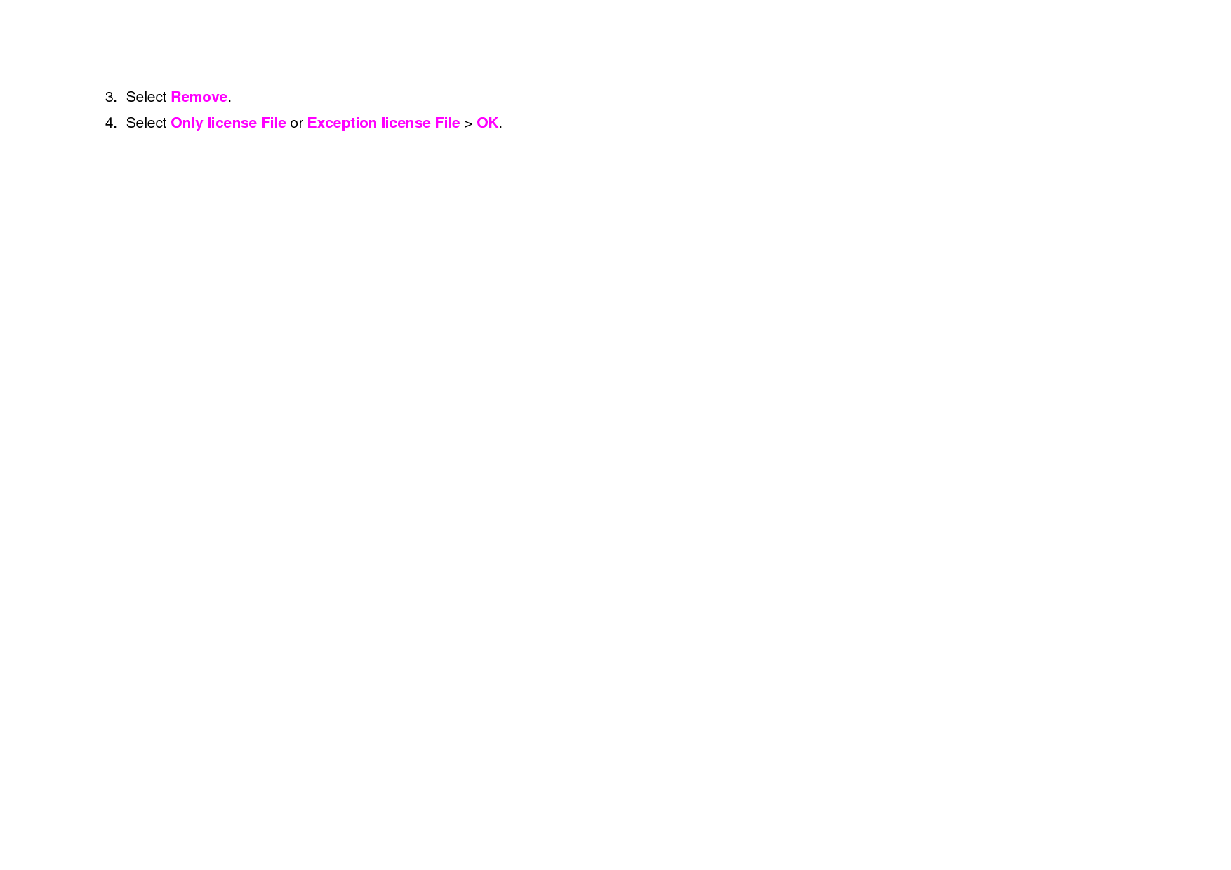 3. Select Remove. 4. Select Only license File or Exception license File &gt; OK. 