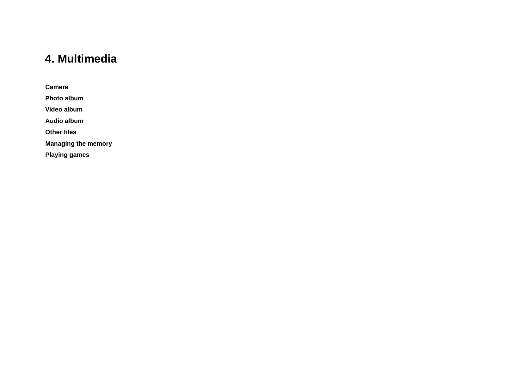  4. Multimedia Camera Photo album Video album Audio album Other files Managing the memory Playing games  
