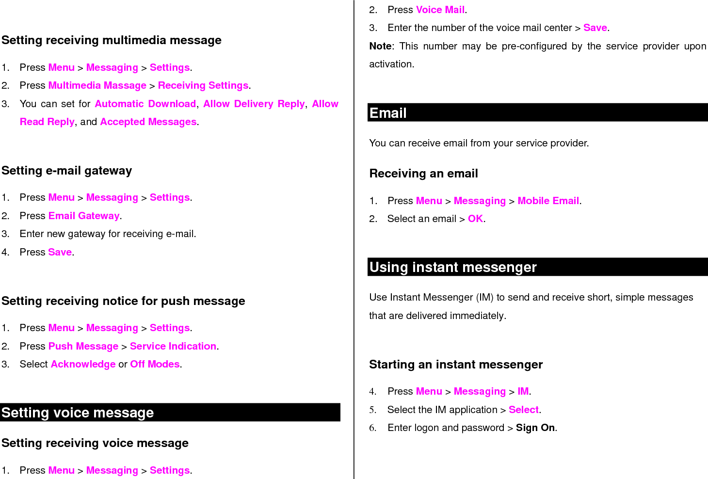 Viewing the conversation log You can view the log of your conversations in the Instant Messenger Saved History.  