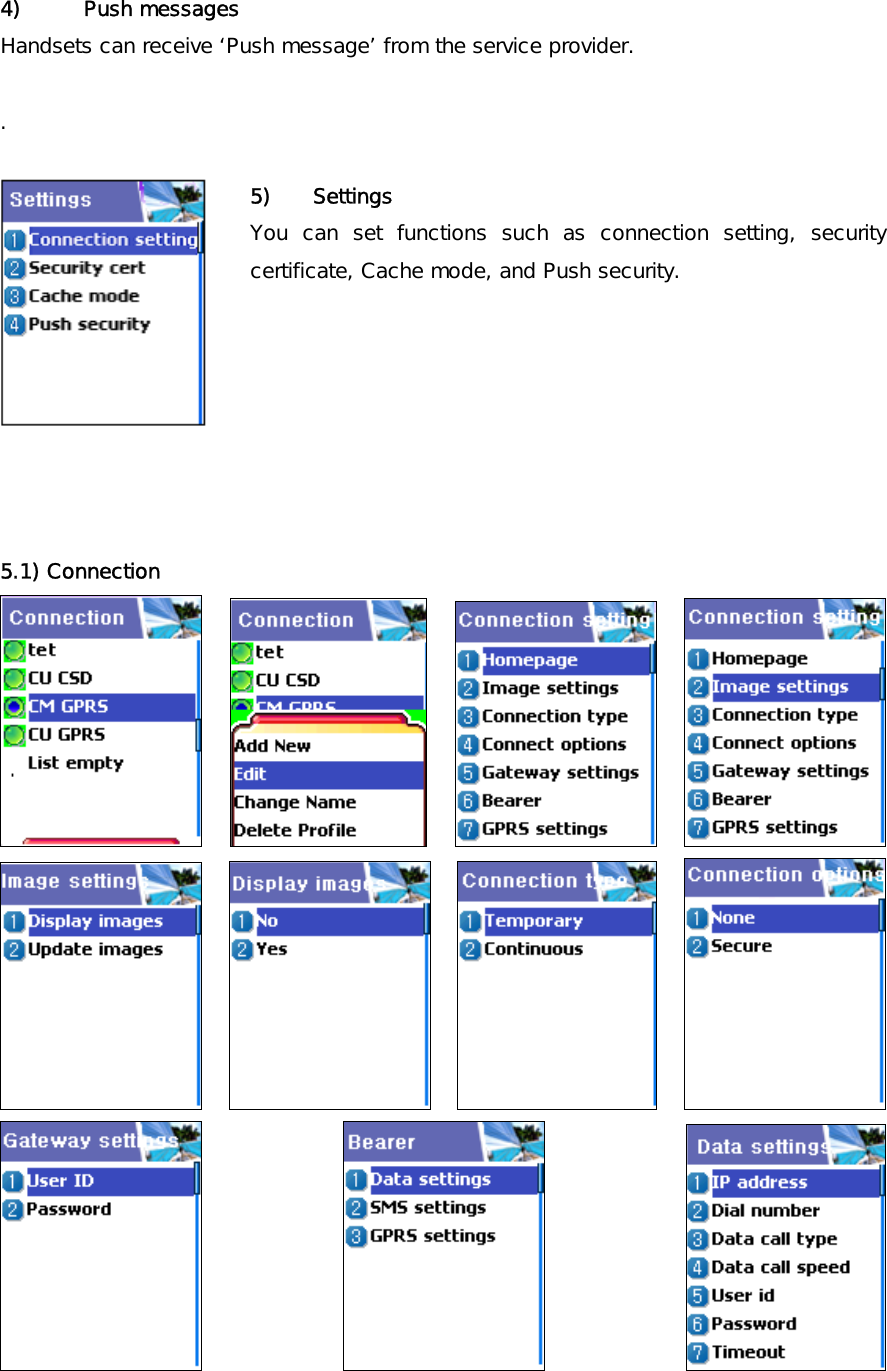 4) Push messages Handsets can receive ‘Push message’ from the service provider.  .  5)    Settings  You can set functions such as connection setting, security certificate, Cache mode, and Push security.        5.1) Connection                        