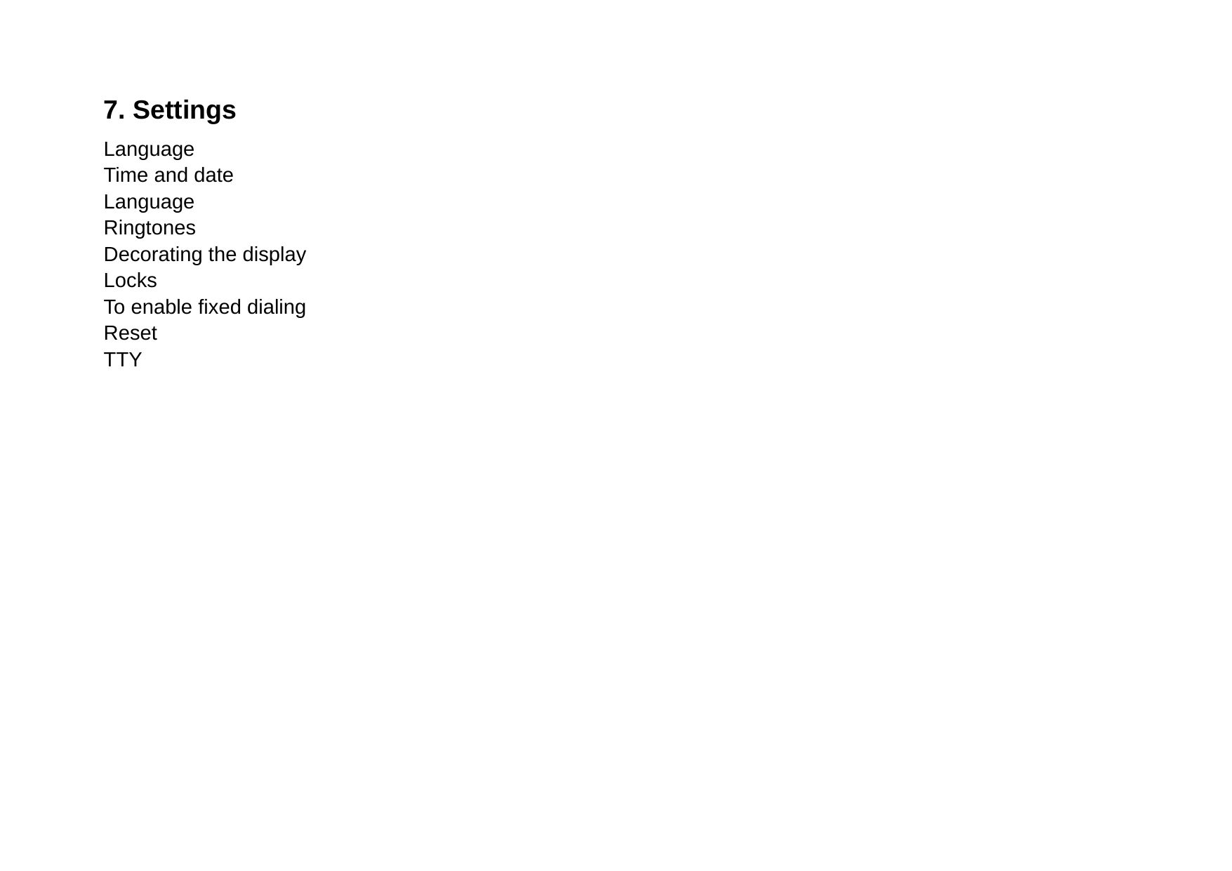 7. Settings Language Time and date Language Ringtones Decorating the display Locks To enable fixed dialing   Reset TTY   