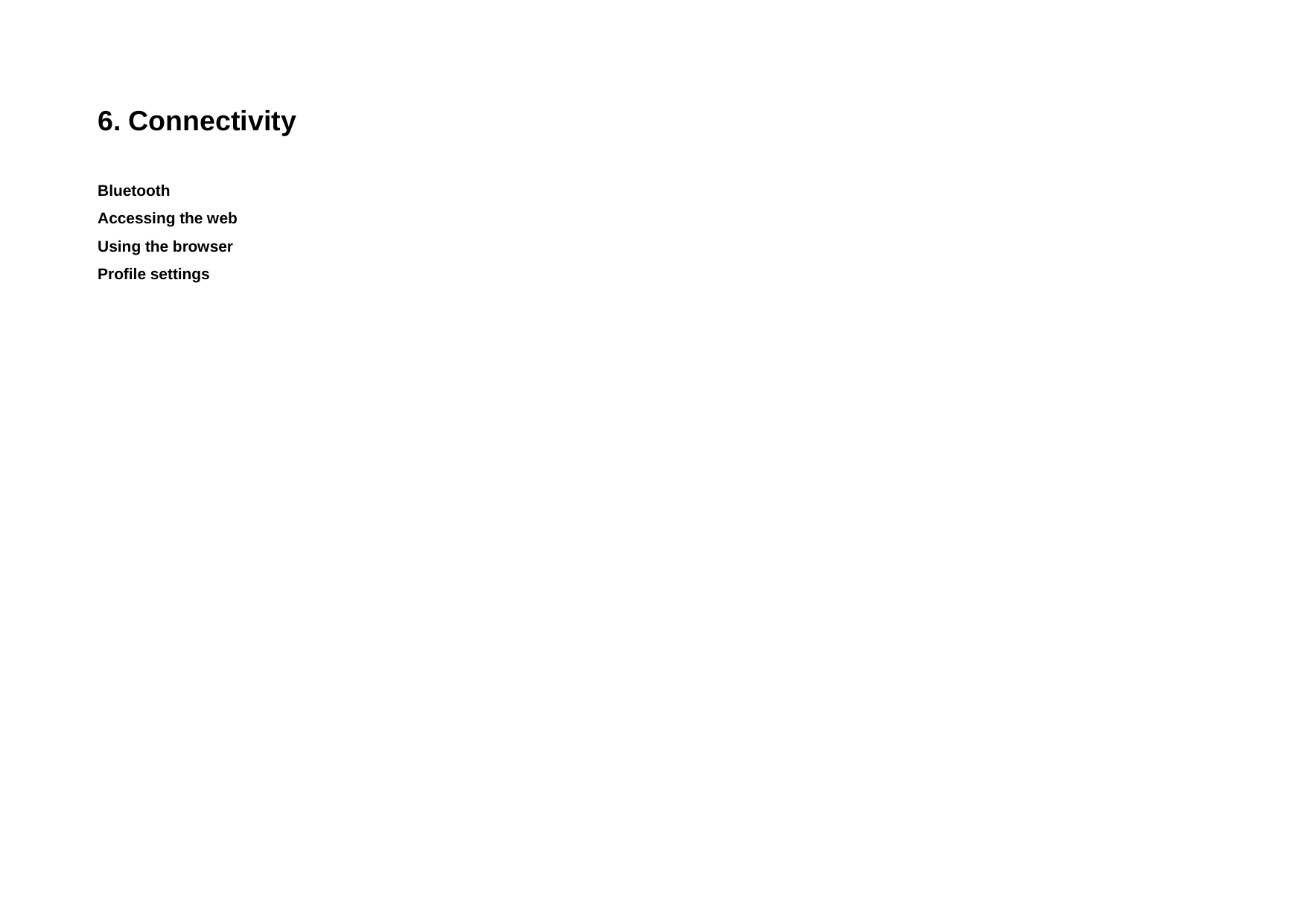   6. Connectivity Bluetooth Accessing the web  Using the browser Profile settings    