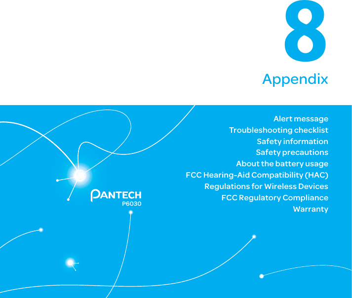 106P60308AppendixAlert messageTroubleshooting checklistSafety informationSafety precautionsAbout the battery usageFCC Hearing-Aid Compatibility (HAC) Regulations for Wireless DevicesFCC Regulatory ComplianceWarranty