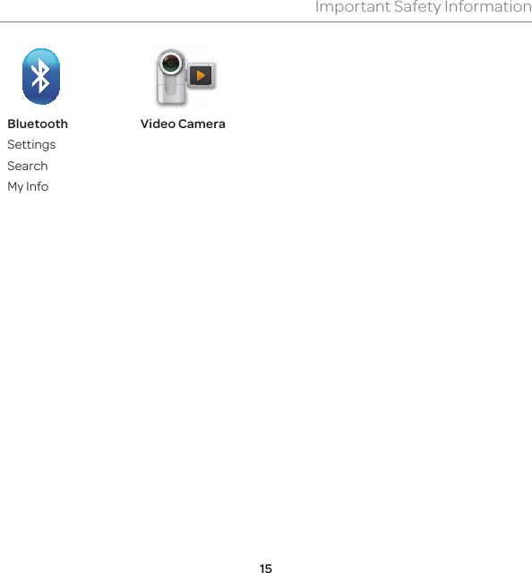 15Important Safety InformationBluetoothSettingsSearchMy InfoVideo Camera