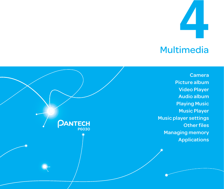 66P60304MultimediaCameraPicture albumVideo PlayerAudio albumPlaying MusicMusic PlayerMusic player settingsOther filesManaging memoryApplications