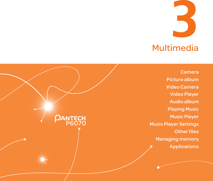 113P60703MultimediaCameraPicture albumVideo CameraVideo PlayerAudio albumPlaying MusicMusic PlayerMusic Player SettingsOther filesManaging memoryApplications