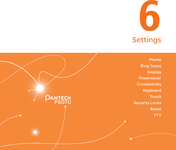 147P60706SettingsPhoneRing TonesDisplayPowersaverConnectivityKeyboardTouchSecurity LocksResetTTY