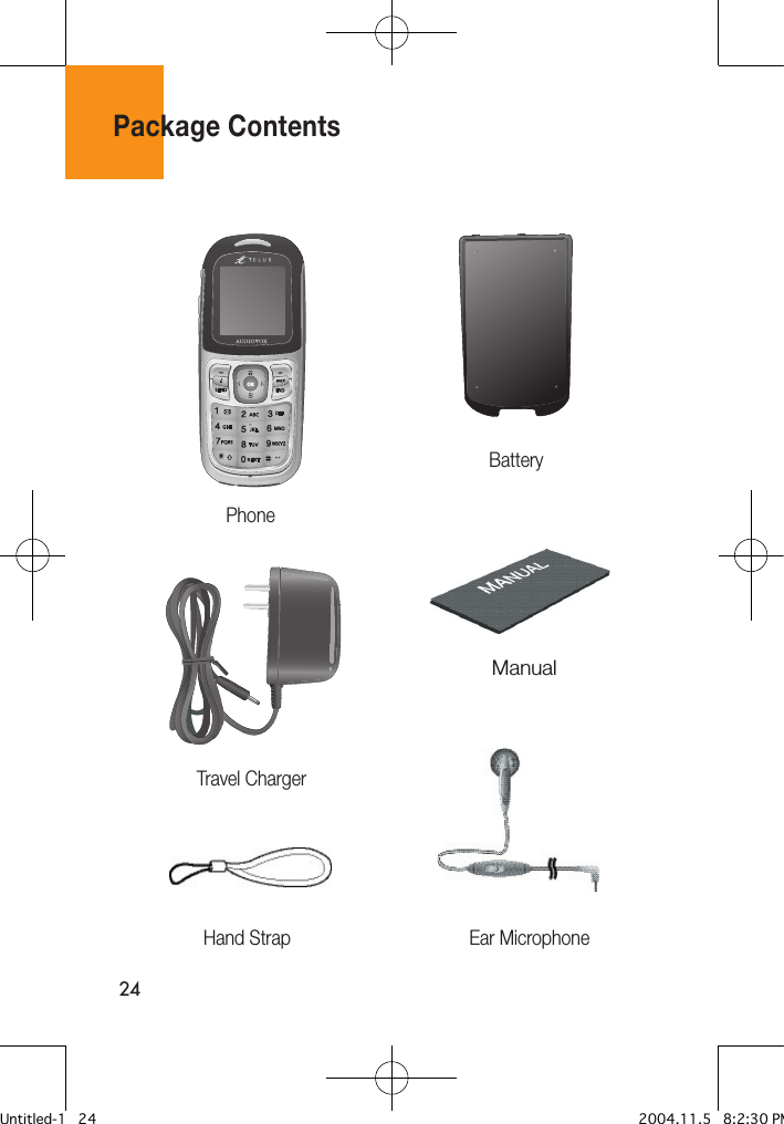 24Package ContentsPhone               Battery  ManualTravel ChargerHand Strap Ear Microphone           Untitled-1   24 2004.11.5   8:2:30 PM