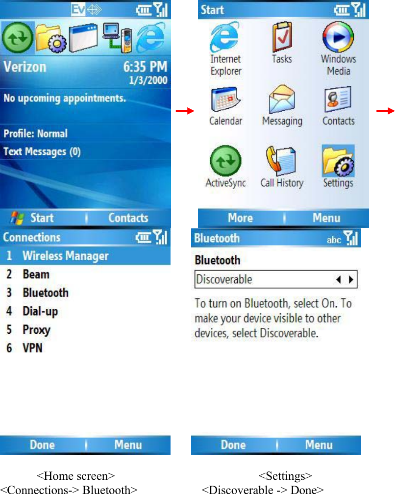                            &lt;Home screen&gt;                                               &lt;Settings&gt;                                  &lt;Connections-&gt; Bluetooth&gt;                     &lt;Discoverable -&gt; Done&gt; 
