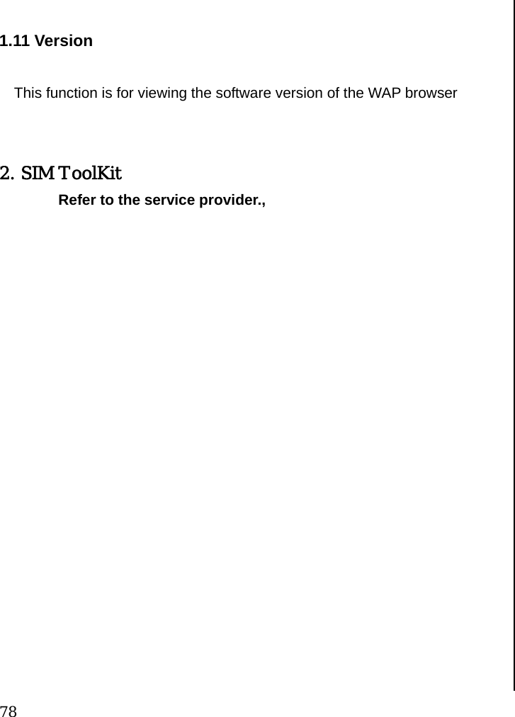  78  1.11 Version  This function is for viewing the software version of the WAP browser   2. SIM ToolKit Refer to the service provider.,                    