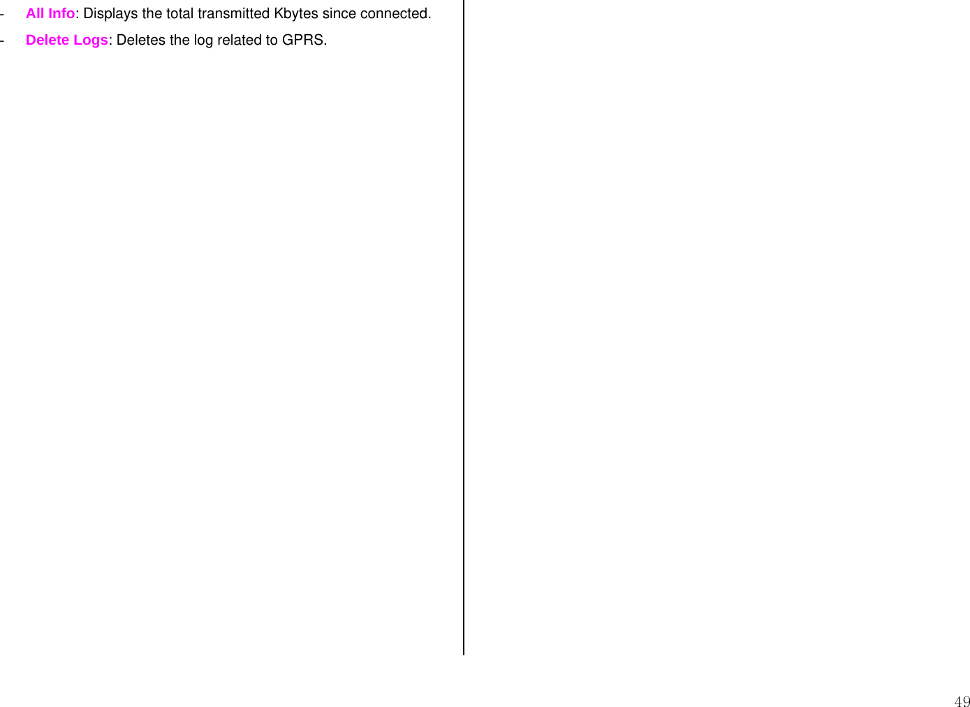  49 - All Info: Displays the total transmitted Kbytes since connected. - Delete Logs: Deletes the log related to GPRS.                          