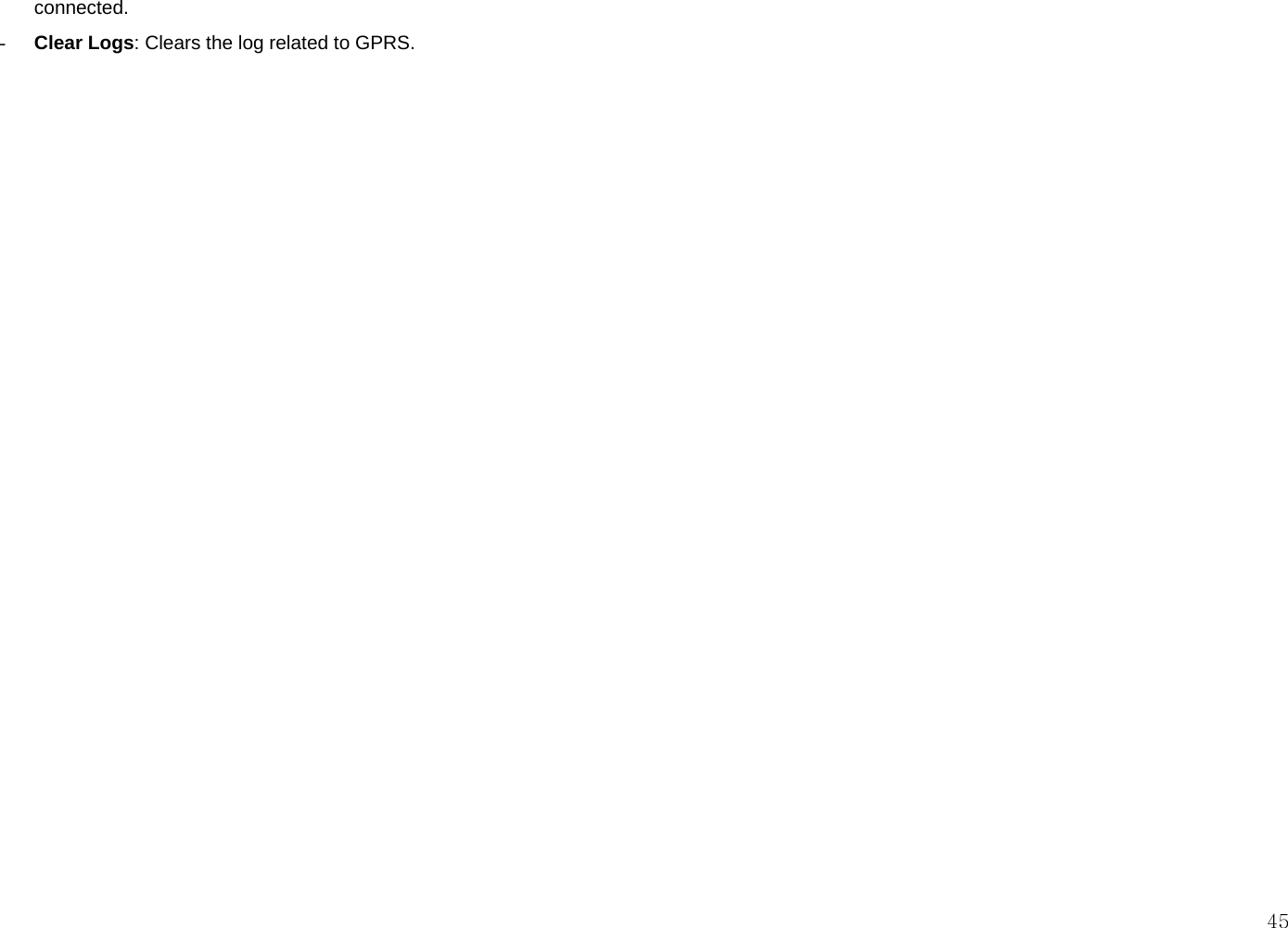  45 connected. - Clear Logs: Clears the log related to GPRS. 