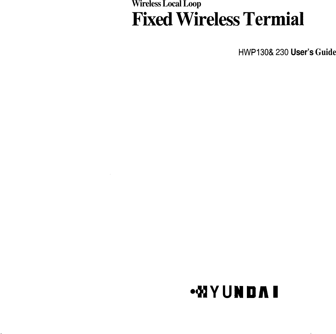 Wireless Local Loop Fixed Wireless HWPl30&amp; 230 User’s Guide 4 Y U W D A I 