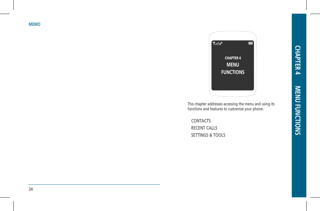 MEMO34This chapter addresses accessing the menu and using its functions and features to customize your phone.CONTACTSRECENT CALLSSETTINGS &amp; TOOLSCHAPTER 4MENUFUNCTIONSCHAPTER 4       MENU FUNCTIONS