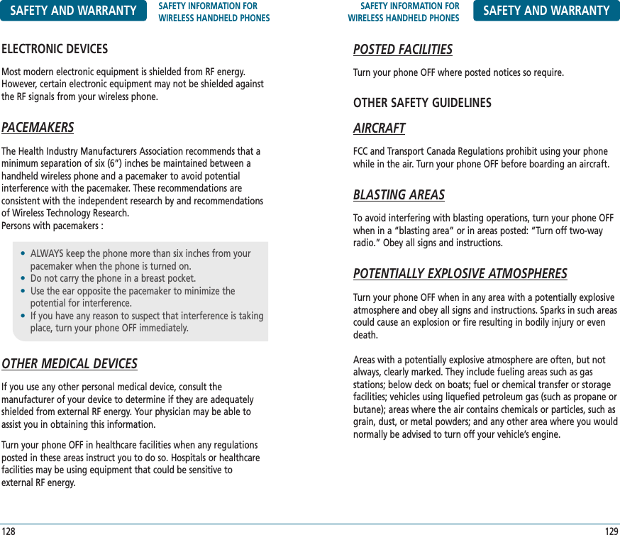 SAFETY INFORMATION FORWIRELESS HANDHELD PHONES SAFETY AND WARRANTYPOSTED FACILITIESTurn your phone OFF where posted notices so require.OTHER SAFETY GUIDELINESAIRCRAFTFCC and Transport Canada Regulations prohibit using your phonewhile in the air. Turn your phone OFF before boarding an aircraft.BLASTING AREASTo avoid interfering with blasting operations, turn your phone OFFwhen in a “blasting area” or in areas posted: “Turn off two-wayradio.” Obey all signs and instructions.POTENTIALLY EXPLOSIVE ATMOSPHERESTurn your phone OFF when in any area with a potentially explosiveatmosphere and obey all signs and instructions. Sparks in such areascould cause an explosion or fire resulting in bodily injury or evendeath. Areas with a potentially explosive atmosphere are often, but notalways, clearly marked. They include fueling areas such as gas stations; below deck on boats; fuel or chemical transfer or storagefacilities; vehicles using liquefied petroleum gas (such as propane orbutane); areas where the air contains chemicals or particles, such asgrain, dust, or metal powders; and any other area where you wouldnormally be advised to turn off your vehicle’s engine.129SAFETY AND WARRANTY SAFETY INFORMATION FORWIRELESS HANDHELD PHONESELECTRONIC DEVICESMost modern electronic equipment is shielded from RF energy.However, certain electronic equipment may not be shielded againstthe RF signals from your wireless phone.PACEMAKERSThe Health Industry Manufacturers Association recommends that aminimum separation of six (6”) inches be maintained between ahandheld wireless phone and a pacemaker to avoid potential interference with the pacemaker. These recommendations are consistent with the independent research by and recommendationsof Wireless Technology Research.Persons with pacemakers :OTHER MEDICAL DEVICESIf you use any other personal medical device, consult the manufacturer of your device to determine if they are adequatelyshielded from external RF energy. Your physician may be able toassist you in obtaining this information.Turn your phone OFF in healthcare facilities when any regulationsposted in these areas instruct you to do so. Hospitals or healthcarefacilities may be using equipment that could be sensitive to external RF energy.128•ALWAYS keep the phone more than six inches from yourpacemaker when the phone is turned on.•Do not carry the phone in a breast pocket.•Use the ear opposite the pacemaker to minimize the potential for interference.•If you have any reason to suspect that interference is taking place, turn your phone OFF immediately.