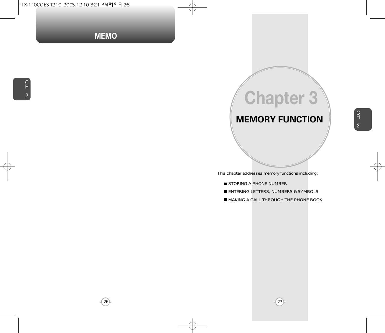 MEMORY FUNCTIONThis chapter addresses memory functions including:Chapter 3CH327MEMOCH226STORING A PHONE NUMBERENTERING LETTERS, NUMBERS &amp; SYMBOLSMAKING A CALL THROUGH THE PHONE BOOK