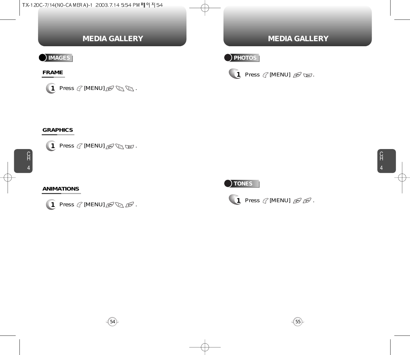 CH455CH45454MEDIA GALLERY MEDIA GALLERY1Press      [MENU]              .PHOTOS1Press      [MENU]              .TONESIMAGES1Press      [MENU]                   .FRAME1Press      [MENU]                   .GRAPHICS1Press      [MENU]                   .ANIMATIONS