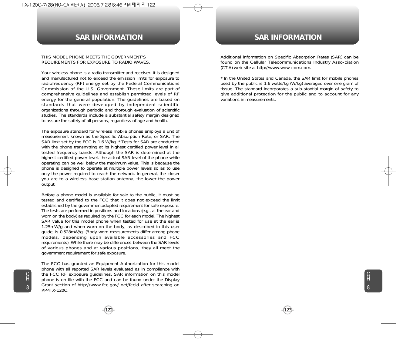 SAR INFORMATION SAR INFORMATION123CH8CH8122THIS MODEL PHONE MEETS THE GOVERNMENT’S REQUIREMENTS FOR EXPOSURE TO RADIO WAVES.Your wireless phone is a radio transmitter and receiver. It is designedand manufactured not to exceed the emission limits for exposure toradiofrequency (RF) energy set by the Federal CommunicationsCommission of the U.S. Government. These limits are part ofcomprehensive guidelines and establish permitted levels of RFenergy for the general population. The guidelines are based onstandards that were developed by independent scientificorganizations through periodic and thorough evaluation of scientificstudies. The standards include a substantial safety margin designedto assure the safety of all persons, regardless of age and health. The exposure standard for wireless mobile phones employs a unit ofmeasurement known as the Specific Absorption Rate, or SAR. TheSAR limit set by the FCC is 1.6 W/kg. * Tests for SAR are conductedwith the phone transmitting at its highest certified power level in alltested frequency bands. Although the SAR is determined at thehighest certified power level, the actual SAR level of the phone whileoperating can be well below the maximum value. This is because thephone is designed to operate at multiple power levels so as to useonly the power required to reach the network. In general, the closeryou are to a wireless base station antenna, the lower the poweroutput. Before a phone model is available for sale to the public, it must betested and certified to the FCC that it does not exceed the limitestablished by the governmentadopted requirement for safe exposure.The tests are performed in positions and locations (e.g., at the ear andworn on the body) as required by the FCC for each model. The highestSAR value for this model phone when tested for use at the ear is1.25mW/g and when worn on the body, as described in this userguide, is 0.528mW/g. (Body-worn measurements differ among phonemodels, depending upon available accessories and FCCrequirements). While there may be differences between the SAR levelsof various phones and at various positions, they all meet thegovernment requirement for safe exposure. The FCC has granted an Equipment Authorization for this modelphone with all reported SAR levels evaluated as in compliance withthe FCC RF exposure guidelines. SAR information on this modelphone is on file with the FCC and can be found under the DisplayGrant section of http://www.fcc.gov/ oet/fccid after searching onPP4TX-120C.Additional information on Specific Absorption Rates (SAR) can befound on the Cellular Telecommunications Industry Asso-ciation(CTIA) web-site at http://www.wow-com.com.* In the United States and Canada, the SAR limit for mobile phonesused by the public is 1.6 watts/kg (W/kg) averaged over one gram oftissue. The standard incorporates a sub-stantial margin of safety togive additional protection for the public and to account for anyvariations in measurements.