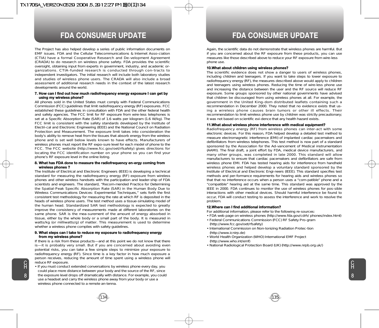 135134FDA CONSUMER UPDATE FDA CONSUMER UPDATECH8CH8Again, the scientific data do not demonstrate that wireless phones are harmful. Butif you are concerned about the RF exposure from these products, you can usemeasures like those described above to reduce your RF exposure from wire-lessphone use.10.What about children using wireless phones?The scientific evidence does not show a danger to users of wireless phones,including children and teenagers. If you want to take steps to lower exposure toradiofrequency energy (RF), the measures described above would apply to childrenand teenagers using wireless phones. Reducing the time of wire-less phone useand increasing the distance between the user and the RF source will reduce RFexposure. Some groups sponsored by other national governments have advisedthat children be discouraged from using wireless phones at all. For example, thegovernment in the United King-dom distributed leaflets containing such arecommendation in December 2000. They noted that no evidence exists that us-ing a wireless phone causes brain tumors or other ill effects. Theirrecommendation to limit wireless phone use by children was strictly precautionary;it was not based on scientific evi-dence that any health hazard exists.11.What about wireless phone interference with medical equipment?Radiofrequency energy (RF) from wireless phones can inter-act with someelectronic devices. For this reason, FDA helped develop a detailed test method tomeasure electromagnetic interference (EMI) of implanted cardiac pacemakers anddefibrillators from wireless telephones. This test method is now part of a standardsponsored by the Association for the Ad-vancement of Medical instrumentation(AAMI). The final draft, a joint effort by FDA, medical device manufacturers, andmany other groups, was completed in late 2000. This standard will allowmanufacturers to ensure that cardiac pacemakers and defibrillators are safe fromwireless phone EMI. FDA has tested hearing aids for interference from handheldwireless phones and helped develop a voluntary standard sponsored by theInstitute of Electrical and Electronic Engi-neers (IEEE). This standard specifies testmethods and per-formance requirements for hearing aids and wireless phones sothat that no interference occurs when a person uses a “com-patible” phone and a“compatible” hearing aid at the same time. This standard was approved by theIEEE in 2000. FDA continues to monitor the use of wireless phones for pos-sibleinteractions with other medical devices. Should harmful interference be found tooccur, FDA will conduct testing to assess the interference and work to resolve theproblem.12.Where can I find additional information?For additional information, please refer to the following re-sources:• FDA web page on wireless phones (http://www.fda.gov/cdrh/ phones/index.html)• Federal Communications Commission (FCC) RF Safety Pro-gram (http://www.fcc.gov/oet/rfsafety)• International Commission on Non-Ionizing Radiation Protec-tion (http://www.icnirp.de)• World Health Organization (WHO) International EMF Project(http://www.who.int/emf)• National Radiological Protection Board (UK) (http://www.nrpb.org.uk/)The Project has also helped develop a series of public information documents onEMF issues. FDA and the Cellular Telecommunications &amp; Internet Asso-ciation(CTIA) have a formal Cooperative Research and De-velopment Agreement(CRADA) to do research on wireless phone safety. FDA provides the scientificoversight, obtaining input from experts in government, industry, and academic or-ganizations. CTIA-funded research is conducted through con-tracts toindependent investigators. The initial research will include both laboratory studiesand studies of wireless phone users. The CRADA will also include a broadassessment of additional research needs in the context of the latest researchdevelopments around the world.7. How can I find out how much radiofrequency energy exposure I can get by using my wireless phone?All phones sold in the United States must comply with Federal CommunicationsCommission (FCC) guidelines that limit radiofrequency energy (RF) exposures. FCCestablished these guidelines in consultation with FDA and the other federal healthand safety agencies. The FCC limit for RF exposure from wire-less telephones isset at a Specific Absorption Rate (SAR) of 1.6 watts per kilogram (1.6 W/kg). TheFCC limit is consistent with the safety standards developed by the Institute ofElectri-cal and Electronic Engineering (IEEE) and the National Council on RadiationProtection and Measurement. The exposure limit takes into consideration thebody’s ability to remove heat from the tissues that absorb energy from the wirelessphone and is set well below levels known to have effects. Manufacturers ofwireless phones must report the RF expo-sure level for each model of phone to theFCC. The FCC website (http://www.fcc.gov/oet/rfsafety) gives directions forlocating the FCC identification number on your phone so you can find yourphone’s RF exposure level in the online listing.8. What has FDA done to measure the radiofrequency en-ergy coming from wireless phones ?The Institute of Electrical and Electronic Engineers (IEEE) is developing a technicalstandard for measuring the radiofrequency energy (RF) exposure from wirelessphones and other wireless handsets with the participation and leader-ship of FDAscientists and engineers. The standard, “Recom-mended Practice for Determiningthe Spatial-Peak Specific Absorption Rate (SAR) in the Human Body Due toWireless Communications Devices: Experimental Techniques,” sets forth the firstconsistent test methodology for measuring the rate at which RF is deposited in theheads of wireless phone users. The test method uses a tissue-simulating model ofthe human head. Standardized SAR test methodology is expected to greatlyimprove the consistency of measurements made at different laboratories on thesame phone. SAR is the mea-surement of the amount of energy absorbed intissue, either by the whole body or a small part of the body. It is measured inwatts/kg (or milliwatts/g) of matter. This measurement is used to determinewhether a wireless phone complies with safety guidelines.9. What steps can I take to reduce my exposure to radiofrequency energy from my wireless phone?If there is a risk from these products—and at this point we do not know that thereis—it is probably very small. But if you are concerned about avoiding evenpotential risks, you can take a few simple steps to minimize your exposure toradiofrequency energy (RF). Since time is a key factor in how much exposure aperson receives, reducing the amount of time spent using a wireless phone willreduce RF exposure.• If you must conduct extended conversations by wireless phone every day, you could place more distance between your body and the source of the RF, since the exposure level drops off dramatically with distance. For example, you could use a headset and carry the wireless phone away from your body or use a wireless phone connected to a remote an-tenna.