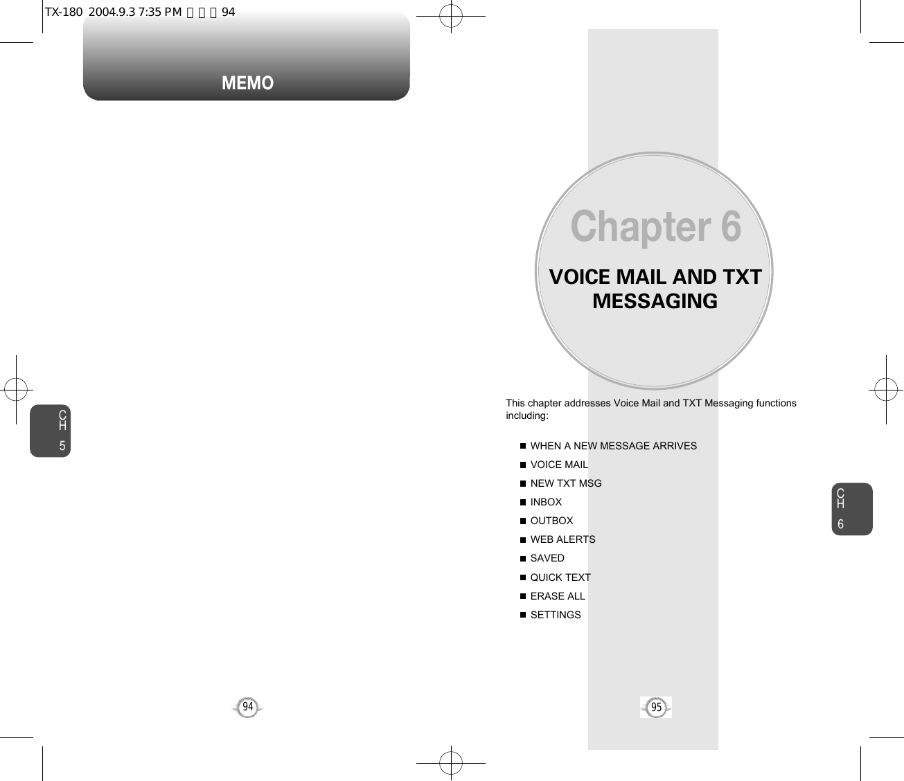 VOICE MAIL AND TXTMESSAGINGThis chapter addresses Voice Mail and TXT Messaging functionsincluding: WHEN A NEW MESSAGE ARRIVESVOICE MAILNEW TXT MSGINBOXOUTBOXWEB ALERTSSAVEDQUICK TEXTERASE ALLSETTINGSChapter 69594CH695M E M OCH5TX-180  2004.9.3 7:35 PM  페이지94