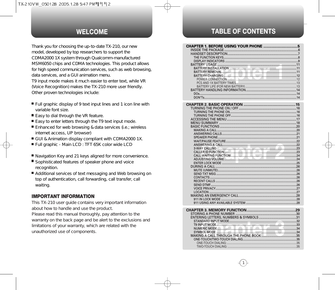 TABLE OF CONTENTS1Chapter 1Chapter 2Chapter 3CHAPTER 1. BEFORE USING YOUR PHONE .................................5INSIDE THE PACKAGE .....................................................................................6HANDSET DESCRIPTION.................................................................................7THE FUNCTION KEYS.............................................................................................8DISPLAY INDICATORS ...........................................................................................9BATTERY USAGE...........................................................................................11BATTERY INSTALLATION ....................................................................................11BATTERY REMOVAL.............................................................................................11BATTERY CHARGING ...........................................................................................12POWER CONNECTION ......................................................................................12PCS AND 1X BATTERY TIMES ...........................................................................13BATTERY LIFE (FOR NEW BATTERY) ................................................................13BATTERY HANDLING INFORMATION..........................................................14DOs.........................................................................................................................14DON’Ts...................................................................................................................14CHAPTER 2. BASIC OPERATION ..................................................15TURNING THE PHONE ON / OFF ..................................................................16TURNING THE PHONE ON...................................................................................16TURNING THE PHONE OFF..................................................................................16ACCESSING THE MENU................................................................................17MENU SUMMARY .........................................................................................18BASIC FUNCTIONS ........................................................................................20MAKING A CALL ...................................................................................................20ANSWERING CALLS.............................................................................................21SPEAKER PHONE..................................................................................................21WAIT/PAUSE FEATURE........................................................................................22ANSWERING A CALL............................................................................................223-WAY CALLING ...................................................................................................23CALLER ID FUNCTION..........................................................................................23CALL WAITING FUNCTION ..................................................................................24ADJUSTING VOLUME ..........................................................................................24ENTER LOCK MODE .............................................................................................25DURING A CALL .............................................................................................26MUTE (UNMUTE)..................................................................................................26SEND TXT MSG ....................................................................................................26CONTACTS ............................................................................................................26RECENT CALLS .....................................................................................................26SEND DTMF...........................................................................................................26VOICE PRIVACY.....................................................................................................27LOCATION .............................................................................................................27MAKING AN EMERGENCY CALL..................................................................28911 IN LOCK MODE ..............................................................................................28911 USING ANY AVAILABLE SYSTEM ...............................................................28CHAPTER 3. MEMORY FUNCTION...............................................29STORING A PHONE NUMBER ......................................................................30ENTERING LETTERS, NUMBERS &amp; SYMBOLS ...........................................31STANDARD INPUT MODE....................................................................................32T9 INPUT MODE....................................................................................................33NUMERIC MODE...................................................................................................34SYMBOL MODE ....................................................................................................34MAKING A CALL THROUGH THE PHONE BOOK ........................................35ONE-TOUCH/TWO-TOUCH DIALING...................................................................35ONE-TOUCH DIALING:.......................................................................................35TWO-TOUCH DIALING: ......................................................................................35WELCOMEThank you for choosing the up-to-date TX-210, our newmodel, developed by top researchers to support theCDMA2000 1X system through Qualcomm-manufacturedMSM6050 chips and CDMA technologies. This product allowsfor high speed communication services, such as web browsing,data services, and a GUI animation menu.T9 input mode makes it much easier to enter text, while VR(Voice Recognition) makes the TX-210 more user friendly.Other proven technologies include:Full graphic display of 9 text input lines and 1 icon line withvariable font size.Easy to dial through the VR feature.Easy to enter letters through the T9 text input mode.Enhanced for web browsing &amp; data services (i.e.; wirelessinternet access, UP browser)GUI &amp; Animation display compliant with CDMA2000 1X.Full graphic - Main LCD : TFT 65K color wide LCDNavigation Key and 21 keys aligned for more convenience.Sophisticated features of speaker phone and voicerecognition.Additional services of text messaging and Web browsing ontop of authentication, call forwarding, call transfer, callwaiting.IMPORTANT INFORMATIONThis TX-210 user guide contains very important informationabout how to handle and use the product. Please read this manual thoroughly, pay attention to thewarranty on the back page and be alert to the exclusions andlimitations of your warranty, which are related with theunauthorized use of components. 