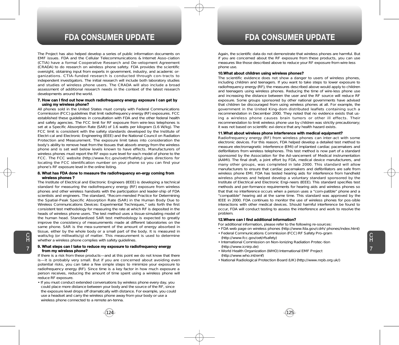 125124FDA CONSUMER UPDATE FDA CONSUMER UPDATEAgain, the scientific data do not demonstrate that wireless phones are harmful. Butif you are concerned about the RF exposure from these products, you can usemeasures like those described above to reduce your RF exposure from wire-lessphone use.10.What about children using wireless phones?The scientific evidence does not show a danger to users of wireless phones,including children and teenagers. If you want to take steps to lower exposure toradiofrequency energy (RF), the measures described above would apply to childrenand teenagers using wireless phones. Reducing the time of wire-less phone useand increasing the distance between the user and the RF source will reduce RFexposure. Some groups sponsored by other national governments have advisedthat children be discouraged from using wireless phones at all. For example, thegovernment in the United King-dom distributed leaflets containing such arecommendation in December 2000. They noted that no evidence exists that us-ing a wireless phone causes brain tumors or other ill effects. Theirrecommendation to limit wireless phone use by children was strictly precautionary;it was not based on scientific evi-dence that any health hazard exists.11.What about wireless phone interference with medical equipment?Radiofrequency energy (RF) from wireless phones can inter-act with someelectronic devices. For this reason, FDA helped develop a detailed test method tomeasure electromagnetic interference (EMI) of implanted cardiac pacemakers anddefibrillators from wireless telephones. This test method is now part of a standardsponsored by the Association for the Ad-vancement of Medical instrumentation(AAMI). The final draft, a joint effort by FDA, medical device manufacturers, andmany other groups, was completed in late 2000. This standard will allowmanufacturers to ensure that cardiac pacemakers and defibrillators are safe fromwireless phone EMI. FDA has tested hearing aids for interference from handheldwireless phones and helped develop a voluntary standard sponsored by theInstitute of Electrical and Electronic Engi-neers (IEEE). This standard specifies testmethods and per-formance requirements for hearing aids and wireless phones sothat that no interference occurs when a person uses a “com-patible” phone and a“compatible” hearing aid at the same time. This standard was approved by theIEEE in 2000. FDA continues to monitor the use of wireless phones for pos-sibleinteractions with other medical devices. Should harmful interference be found tooccur, FDA will conduct testing to assess the interference and work to resolve theproblem.12.Where can I find additional information?For additional information, please refer to the following re-sources:• FDA web page on wireless phones (http://www.fda.gov/cdrh/ phones/index.html)• Federal Communications Commission (FCC) RF Safety Pro-gram (http://www.fcc.gov/oet/rfsafety)• International Commission on Non-Ionizing Radiation Protec-tion (http://www.icnirp.de)• World Health Organization (WHO) International EMF Project(http://www.who.int/emf)• National Radiological Protection Board (UK) (http://www.nrpb.org.uk/)The Project has also helped develop a series of public information documents onEMF issues. FDA and the Cellular Telecommunications &amp; Internet Asso-ciation(CTIA) have a formal Cooperative Research and De-velopment Agreement(CRADA) to do research on wireless phone safety. FDA provides the scientificoversight, obtaining input from experts in government, industry, and academic or-ganizations. CTIA-funded research is conducted through con-tracts toindependent investigators. The initial research will include both laboratory studiesand studies of wireless phone users. The CRADA will also include a broadassessment of additional research needs in the context of the latest researchdevelopments around the world.7. How can I find out how much radiofrequency energy exposure I can get by using my wireless phone?All phones sold in the United States must comply with Federal CommunicationsCommission (FCC) guidelines that limit radiofrequency energy (RF) exposures. FCCestablished these guidelines in consultation with FDA and the other federal healthand safety agencies. The FCC limit for RF exposure from wire-less telephones isset at a Specific Absorption Rate (SAR) of 1.6 watts per kilogram (1.6 W/kg). TheFCC limit is consistent with the safety standards developed by the Institute ofElectri-cal and Electronic Engineering (IEEE) and the National Council on RadiationProtection and Measurement. The exposure limit takes into consideration thebody’s ability to remove heat from the tissues that absorb energy from the wirelessphone and is set well below levels known to have effects. Manufacturers ofwireless phones must report the RF expo-sure level for each model of phone to theFCC. The FCC website (http://www.fcc.gov/oet/rfsafety) gives directions forlocating the FCC identification number on your phone so you can find yourphone’s RF exposure level in the online listing.8. What has FDA done to measure the radiofrequency en-ergy coming from wireless phones ?The Institute of Electrical and Electronic Engineers (IEEE) is developing a technicalstandard for measuring the radiofrequency energy (RF) exposure from wirelessphones and other wireless handsets with the participation and leader-ship of FDAscientists and engineers. The standard, “Recom-mended Practice for Determiningthe Spatial-Peak Specific Absorption Rate (SAR) in the Human Body Due toWireless Communications Devices: Experimental Techniques,” sets forth the firstconsistent test methodology for measuring the rate at which RF is deposited in theheads of wireless phone users. The test method uses a tissue-simulating model ofthe human head. Standardized SAR test methodology is expected to greatlyimprove the consistency of measurements made at different laboratories on thesame phone. SAR is the mea-surement of the amount of energy absorbed intissue, either by the whole body or a small part of the body. It is measured inwatts/kg (or milliwatts/g) of matter. This measurement is used to determinewhether a wireless phone complies with safety guidelines.9. What steps can I take to reduce my exposure to radiofrequency energy from my wireless phone?If there is a risk from these products—and at this point we do not know that thereis—it is probably very small. But if you are concerned about avoiding evenpotential risks, you can take a few simple steps to minimize your exposure toradiofrequency energy (RF). Since time is a key factor in how much exposure aperson receives, reducing the amount of time spent using a wireless phone willreduce RF exposure.• If you must conduct extended conversations by wireless phone every day, you could place more distance between your body and the source of the RF, since the exposure level drops off dramatically with distance. For example, you could use a headset and carry the wireless phone away from your body or use a wireless phone connected to a remote an-tenna.CH7CH7