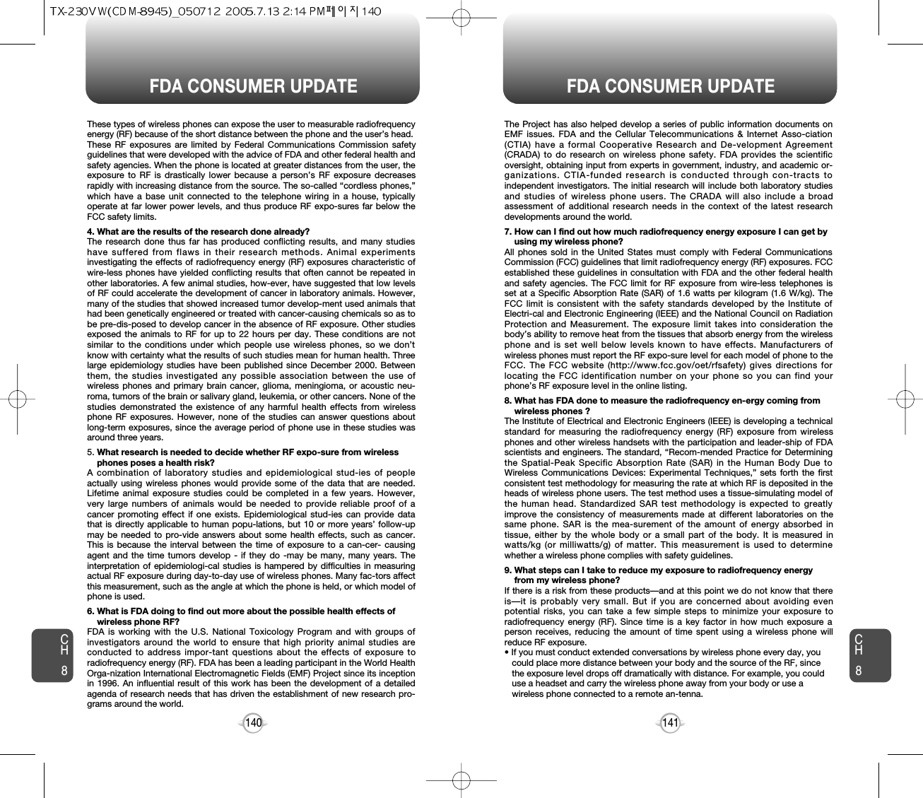 141140FDA CONSUMER UPDATE FDA CONSUMER UPDATEThe Project has also helped develop a series of public information documents onEMF issues. FDA and the Cellular Telecommunications &amp; Internet Asso-ciation(CTIA) have a formal Cooperative Research and De-velopment Agreement(CRADA) to do research on wireless phone safety. FDA provides the scientificoversight, obtaining input from experts in government, industry, and academic or-ganizations. CTIA-funded research is conducted through con-tracts toindependent investigators. The initial research will include both laboratory studiesand studies of wireless phone users. The CRADA will also include a broadassessment of additional research needs in the context of the latest researchdevelopments around the world.7. How can I find out how much radiofrequency energy exposure I can get by using my wireless phone?All phones sold in the United States must comply with Federal CommunicationsCommission (FCC) guidelines that limit radiofrequency energy (RF) exposures. FCCestablished these guidelines in consultation with FDA and the other federal healthand safety agencies. The FCC limit for RF exposure from wire-less telephones isset at a Specific Absorption Rate (SAR) of 1.6 watts per kilogram (1.6 W/kg). TheFCC limit is consistent with the safety standards developed by the Institute ofElectri-cal and Electronic Engineering (IEEE) and the National Council on RadiationProtection and Measurement. The exposure limit takes into consideration thebody’s ability to remove heat from the tissues that absorb energy from the wirelessphone and is set well below levels known to have effects. Manufacturers ofwireless phones must report the RF expo-sure level for each model of phone to theFCC. The FCC website (http://www.fcc.gov/oet/rfsafety) gives directions forlocating the FCC identification number on your phone so you can find yourphone’s RF exposure level in the online listing.8. What has FDA done to measure the radiofrequency en-ergy coming from wireless phones ?The Institute of Electrical and Electronic Engineers (IEEE) is developing a technicalstandard for measuring the radiofrequency energy (RF) exposure from wirelessphones and other wireless handsets with the participation and leader-ship of FDAscientists and engineers. The standard, “Recom-mended Practice for Determiningthe Spatial-Peak Specific Absorption Rate (SAR) in the Human Body Due toWireless Communications Devices: Experimental Techniques,” sets forth the firstconsistent test methodology for measuring the rate at which RF is deposited in theheads of wireless phone users. The test method uses a tissue-simulating model ofthe human head. Standardized SAR test methodology is expected to greatlyimprove the consistency of measurements made at different laboratories on thesame phone. SAR is the mea-surement of the amount of energy absorbed intissue, either by the whole body or a small part of the body. It is measured inwatts/kg (or milliwatts/g) of matter. This measurement is used to determinewhether a wireless phone complies with safety guidelines.9. What steps can I take to reduce my exposure to radiofrequency energy from my wireless phone?If there is a risk from these products—and at this point we do not know that thereis—it is probably very small. But if you are concerned about avoiding evenpotential risks, you can take a few simple steps to minimize your exposure toradiofrequency energy (RF). Since time is a key factor in how much exposure aperson receives, reducing the amount of time spent using a wireless phone willreduce RF exposure.• If you must conduct extended conversations by wireless phone every day, you could place more distance between your body and the source of the RF, since the exposure level drops off dramatically with distance. For example, you could use a headset and carry the wireless phone away from your body or use a wireless phone connected to a remote an-tenna.CH8CH8These types of wireless phones can expose the user to measurable radiofrequencyenergy (RF) because of the short distance between the phone and the user’s head.These RF exposures are limited by Federal Communications Commission safetyguidelines that were developed with the advice of FDA and other federal health andsafety agencies. When the phone is located at greater distances from the user, theexposure to RF is drastically lower because a person’s RF exposure decreasesrapidly with increasing distance from the source. The so-called “cordless phones,”which have a base unit connected to the telephone wiring in a house, typicallyoperate at far lower power levels, and thus produce RF expo-sures far below theFCC safety limits. 4. What are the results of the research done already?The research done thus far has produced conflicting results, and many studieshave suffered from flaws in their research methods. Animal experimentsinvestigating the effects of radiofrequency energy (RF) exposures characteristic ofwire-less phones have yielded conflicting results that often cannot be repeated inother laboratories. A few animal studies, how-ever, have suggested that low levelsof RF could accelerate the development of cancer in laboratory animals. However,many of the studies that showed increased tumor develop-ment used animals thathad been genetically engineered or treated with cancer-causing chemicals so as tobe pre-dis-posed to develop cancer in the absence of RF exposure. Other studiesexposed the animals to RF for up to 22 hours per day. These conditions are notsimilar to the conditions under which people use wireless phones, so we don’tknow with certainty what the results of such studies mean for human health. Threelarge epidemiology studies have been published since December 2000. Betweenthem, the studies investigated any possible association between the use ofwireless phones and primary brain cancer, glioma, meningioma, or acoustic neu-roma, tumors of the brain or salivary gland, leukemia, or other cancers. None of thestudies demonstrated the existence of any harmful health effects from wirelessphone RF exposures. However, none of the studies can answer questions aboutlong-term exposures, since the average period of phone use in these studies wasaround three years.5. What research is needed to decide whether RF expo-sure from wireless phones poses a health risk?A combination of laboratory studies and epidemiological stud-ies of peopleactually using wireless phones would provide some of the data that are needed.Lifetime animal exposure studies could be completed in a few years. However,very large numbers of animals would be needed to provide reliable proof of acancer promoting effect if one exists. Epidemiological stud-ies can provide datathat is directly applicable to human popu-lations, but 10 or more years’ follow-upmay be needed to pro-vide answers about some health effects, such as cancer.This is because the interval between the time of exposure to a can-cer- causingagent and the time tumors develop - if they do -may be many, many years. Theinterpretation of epidemiologi-cal studies is hampered by difficulties in measuringactual RF exposure during day-to-day use of wireless phones. Many fac-tors affectthis measurement, such as the angle at which the phone is held, or which model ofphone is used.6. What is FDA doing to find out more about the possible health effects of wireless phone RF?FDA is working with the U.S. National Toxicology Program and with groups ofinvestigators around the world to ensure that high priority animal studies areconducted to address impor-tant questions about the effects of exposure toradiofrequency energy (RF). FDA has been a leading participant in the World HealthOrga-nization International Electromagnetic Fields (EMF) Project since its inceptionin 1996. An influential result of this work has been the development of a detailedagenda of research needs that has driven the establishment of new research pro-grams around the world.