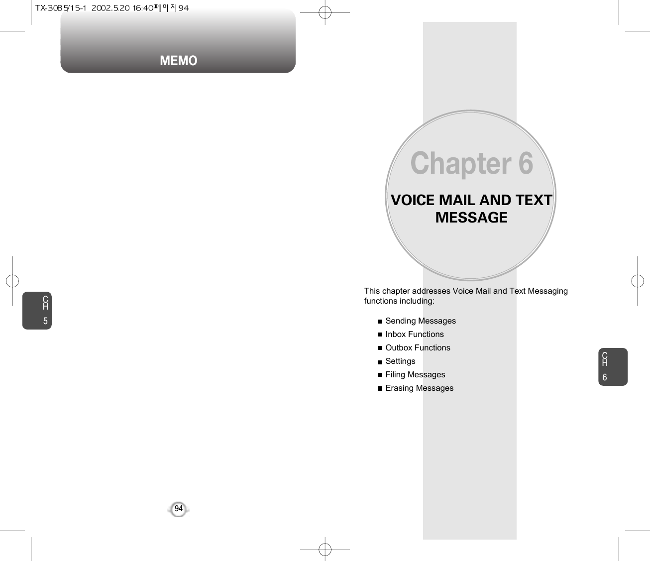 CH695CH594MEMOVOICE MAIL AND TEXTMESSAGEThis chapter addresses Voice Mail and Text Messagingfunctions including: Sending MessagesInbox FunctionsOutbox FunctionsSettingsFiling MessagesErasing MessagesChapter 6