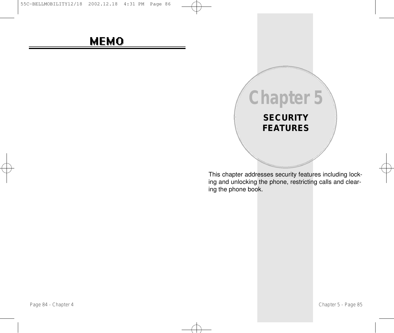 This chapter addresses security features including lock-ing and unlocking the phone, restricting calls and clear-ing the phone book.Chapter 5SECURITY FEATURESChapter 5 - Page 85Page 84 - Chapter 455C-BELLMOBILITY12/18  2002.12.18  4:31 PM  Page 86